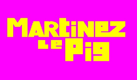 Martinez Le Pig